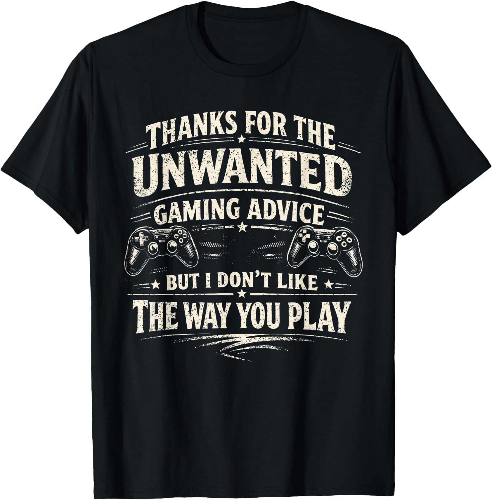 Funny Unwanted Gaming Advice Gamer Quote Vintage Saying T-Shirt