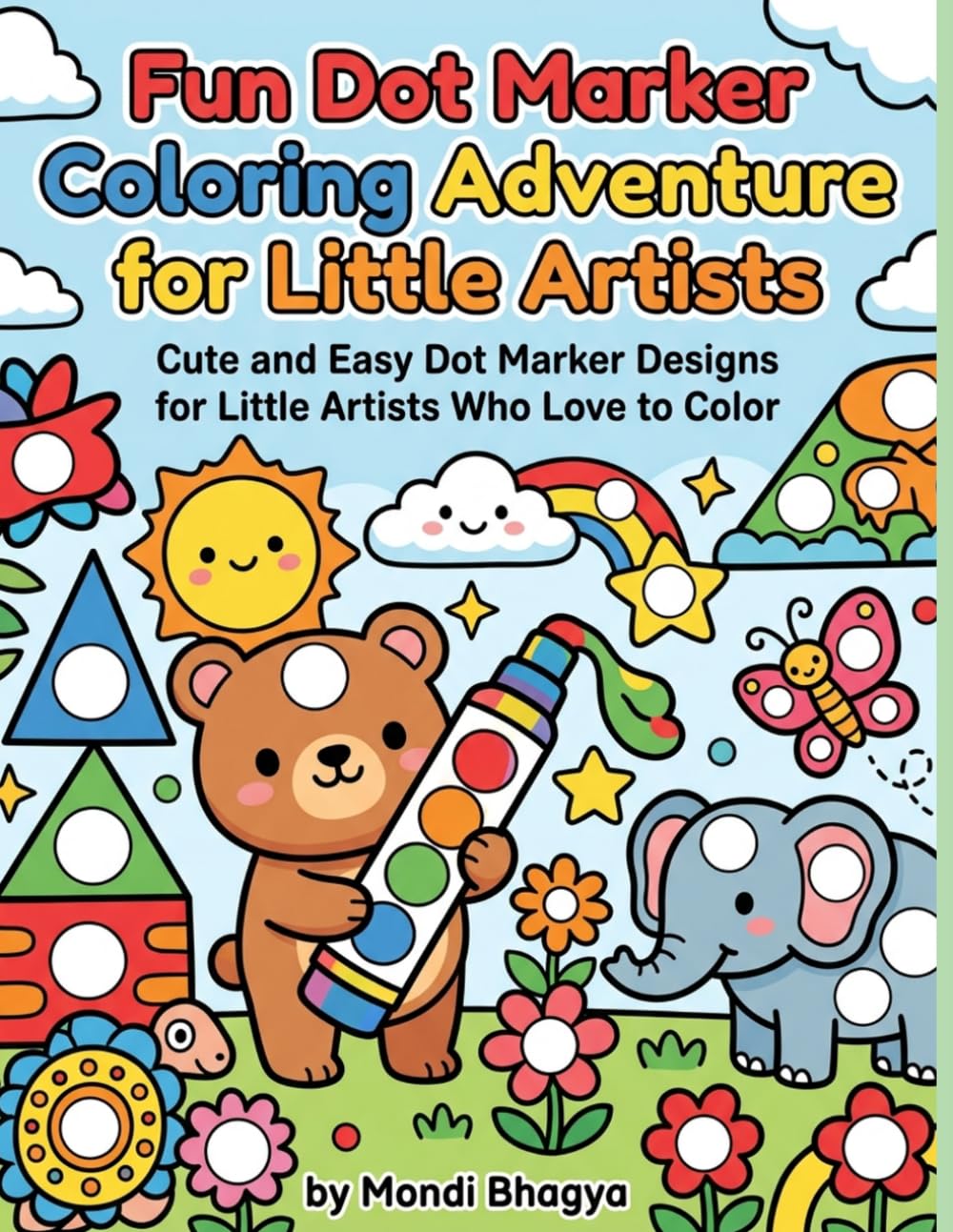 Fun Dot Marker Coloring Adventure for Little Artists: Cute and Easy Dot Marker Designs for Little Artists Who Love to Color