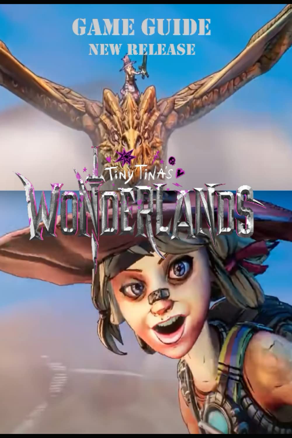 Tiny Tina's Wonderlands The Complete Walkthrough: Tips,tricks and more!