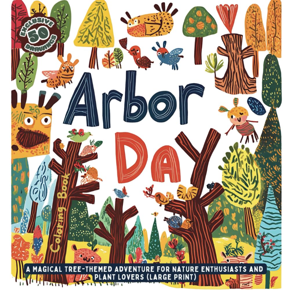 Arbor Day Coloring Book: A Magical Tree-Themed Adventure for Nature Enthusiasts and Plant Lovers (Large Print)