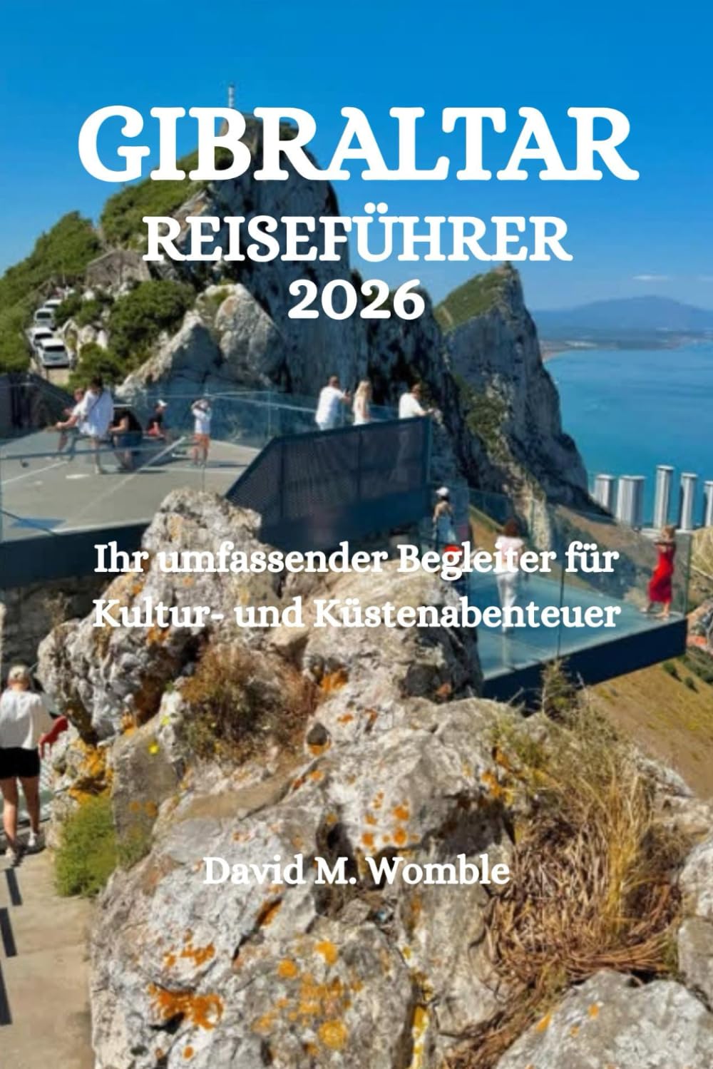 GIBRALTAR REISEFÜHRER 2026: Ihr umfassender Begleiter für Kultur- und Küstenabenteuer