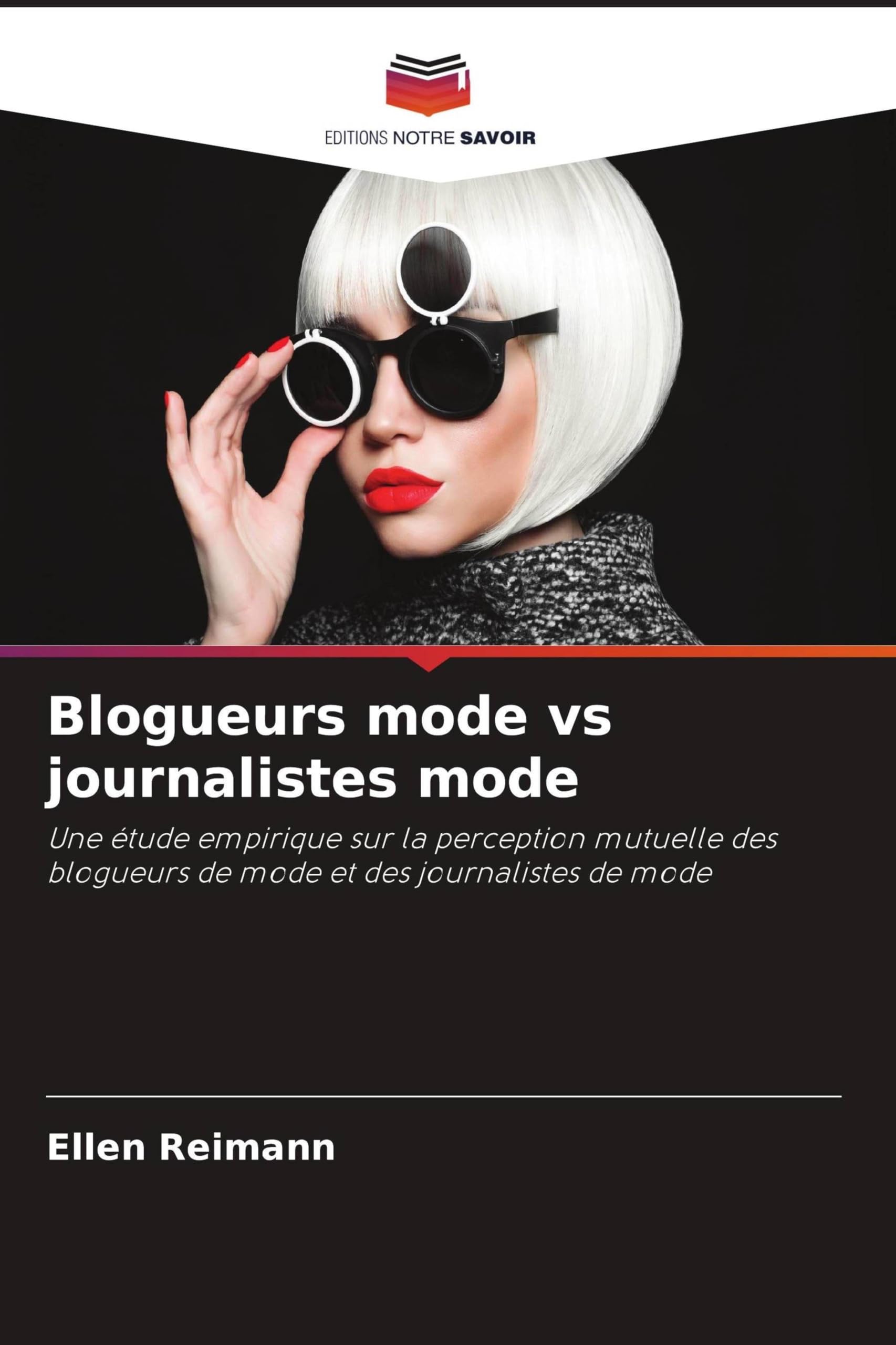 Blogueurs mode vs journalistes mode: Une étude empirique sur la perception mutuelle des blogueurs de mode et des journalistes de mode