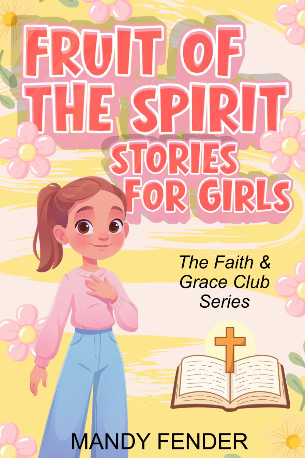 Fruit of the Spirit Stories for Girls: Inspiring Christian Stories and Devotions for Girls, Building Godly Character and Confidence - Faith & Grace Club Series