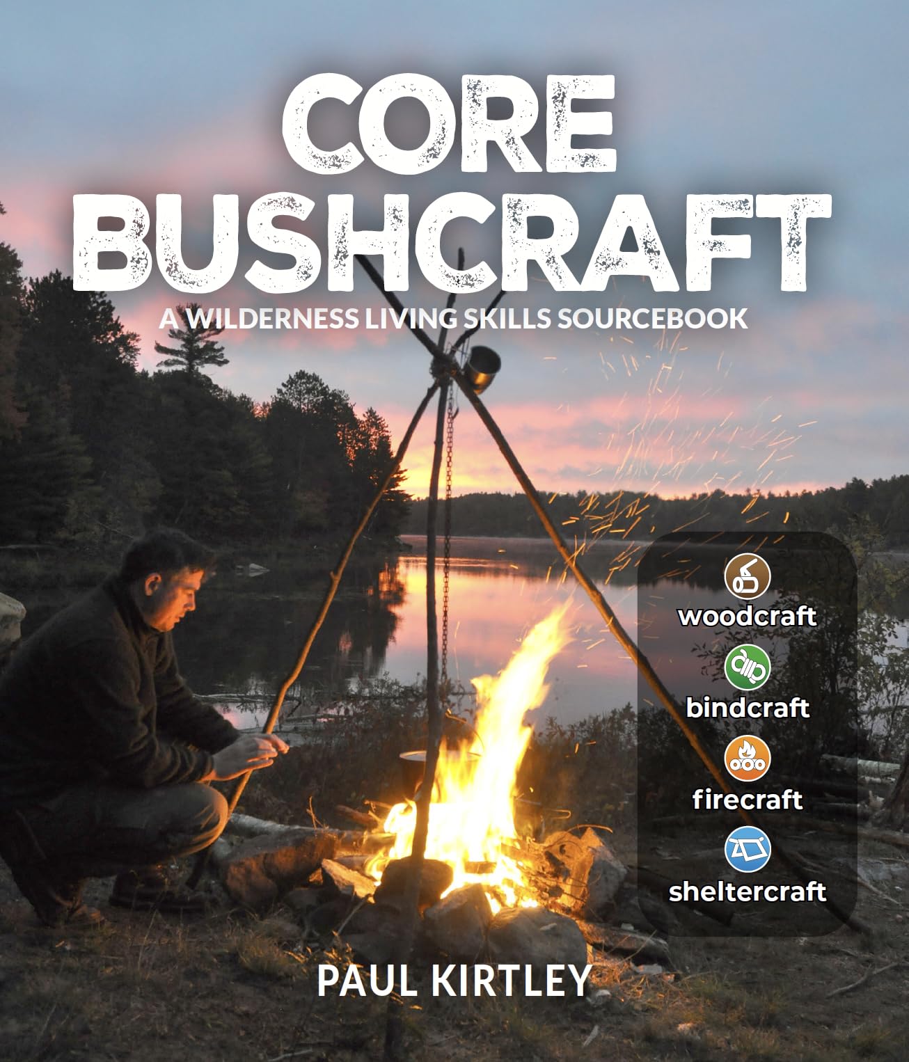 Core Bushcraft: A Wilderness Living Skills Sourcebook