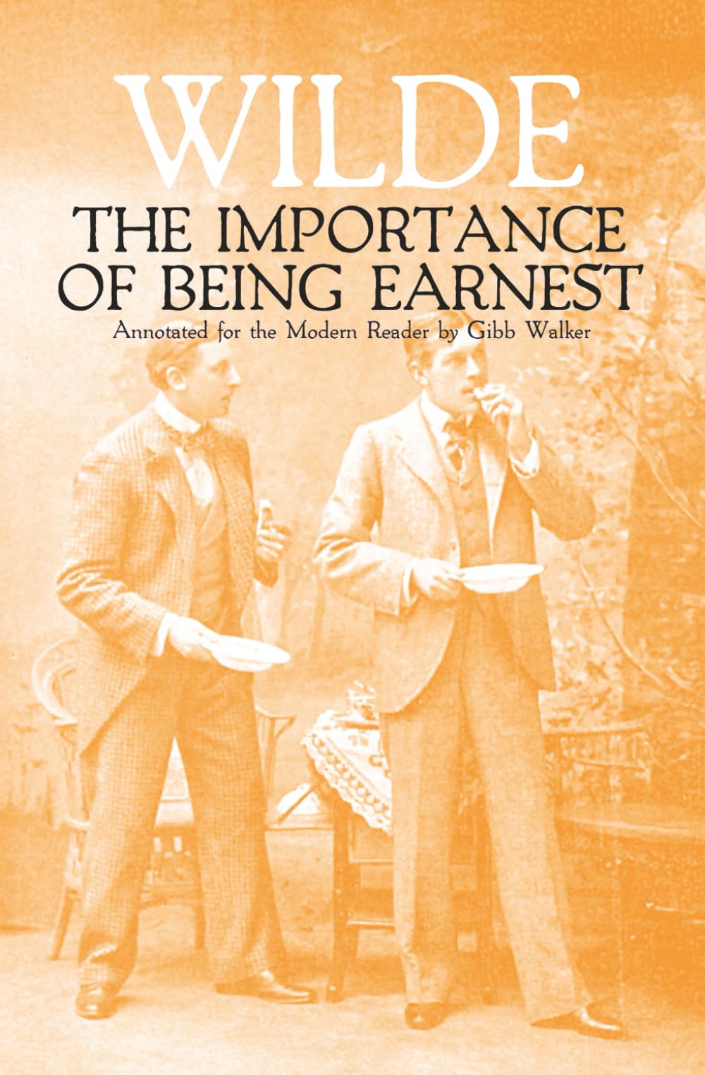 The Importance of Being Earnest: Annotated for the Modern Reader by Gibb Walker
