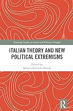 Italian Theory and New Political Extremisms (Routledge Studies in Social and Political Thought)