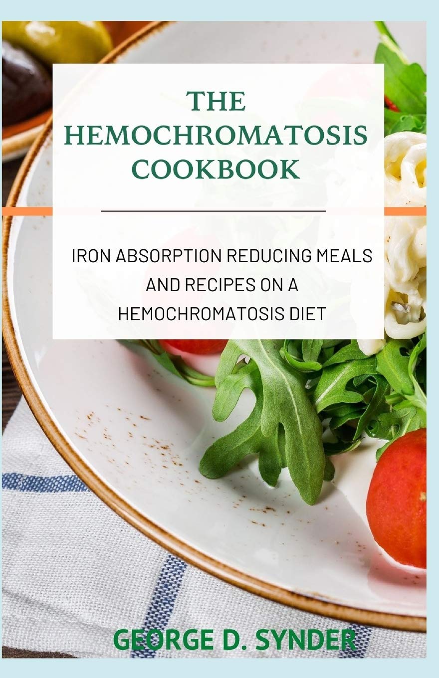 Buy THE HEMOCHROMATOSIS COOKBOOK Iron Absorption Reducing Meals and