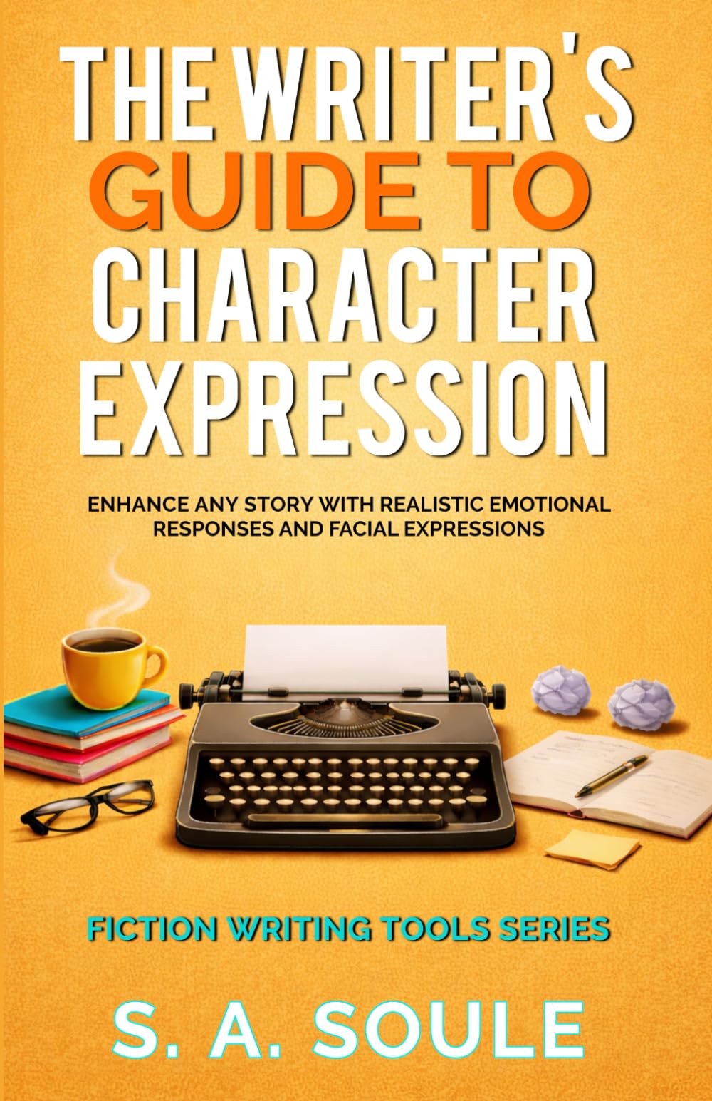 The Writer's Guide to Character Expression: Updated 2022 Second-Edition (Fiction Writing Tools)