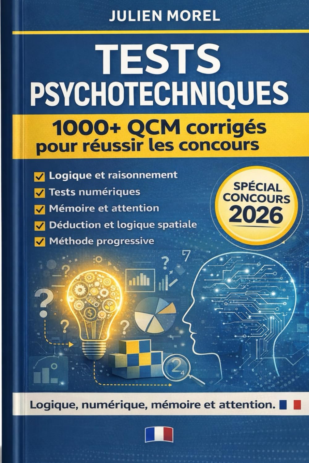Tests psychotechniques – 1000+ QCM corrigés pour réussir les concours: Logique, numérique, mémoire, attention et déduction – Méthode progressive – Spécial concours 2026