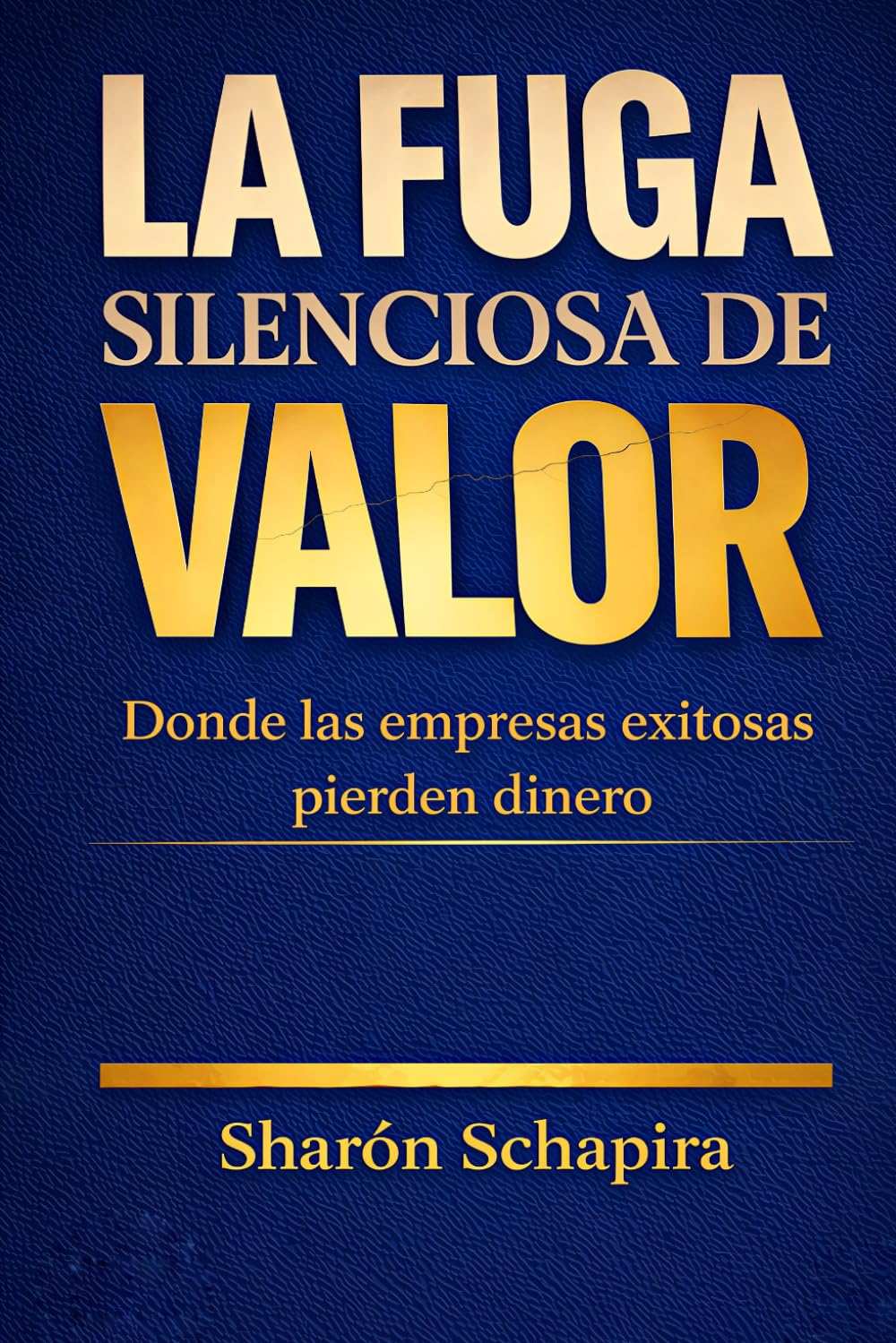 La fuga silenciosa de valor: Donde las empresas exitosas pierden dinero