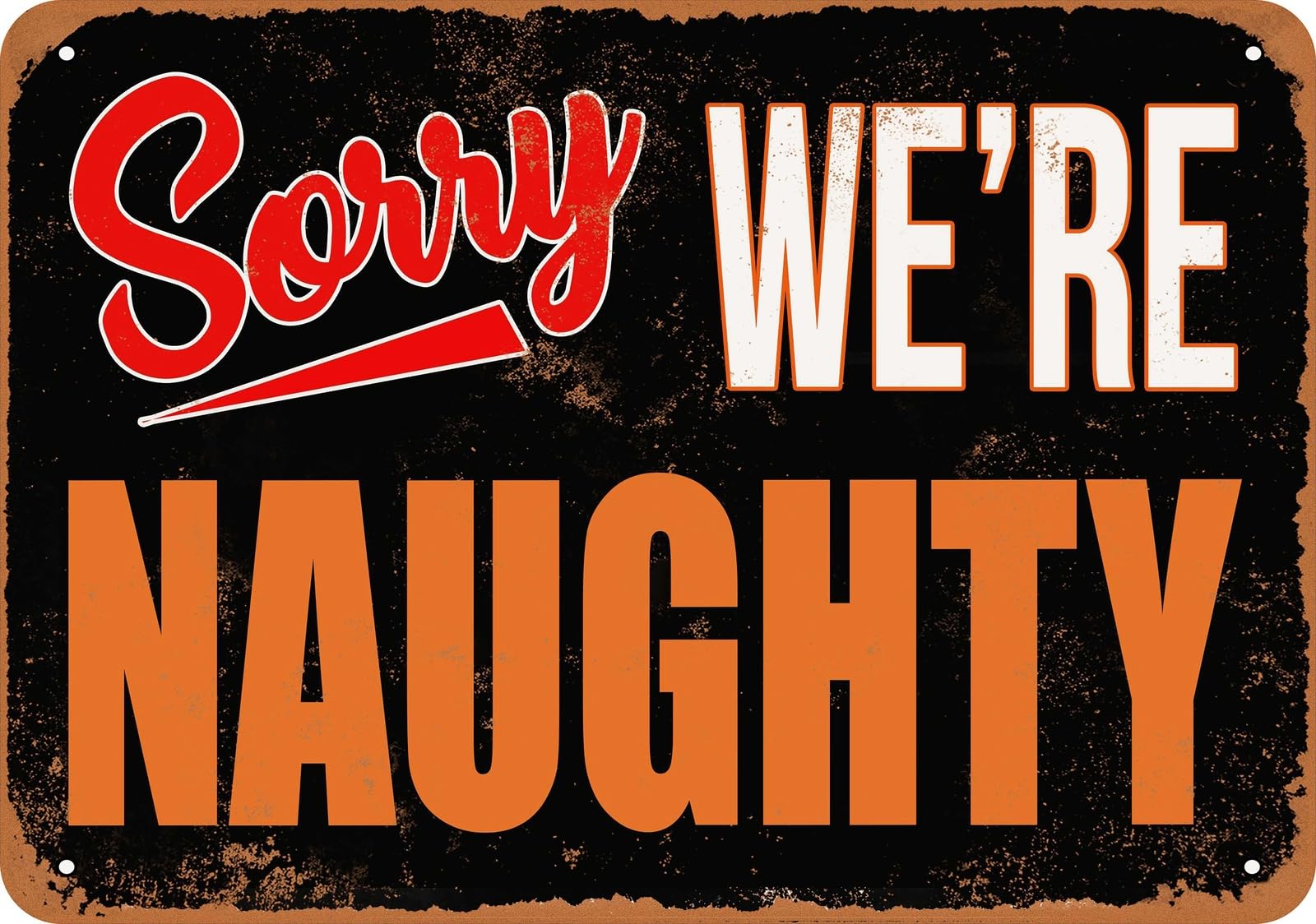 Metal Sign - SORRY, WE'RE NAUGHTY - Vintage Look home decor