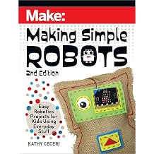 Making Simple Robots Easy Robotics Projects for Kids Using Everyday Stuff Make