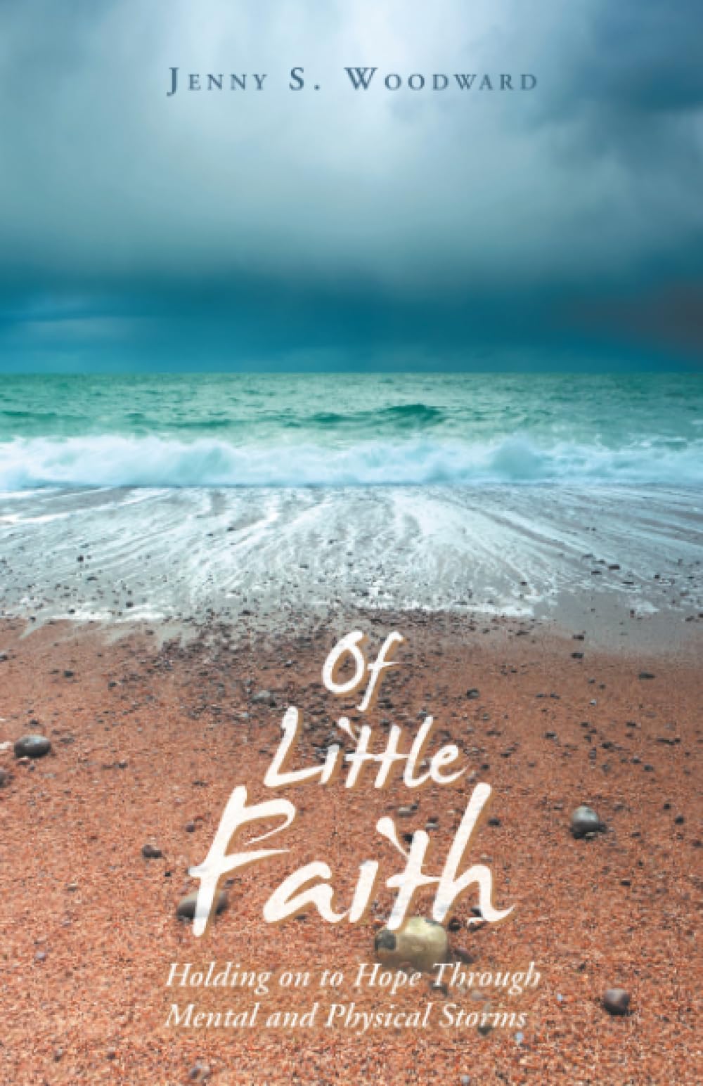 Of Little Faith: Holding on to Hope Through Mental and Physical Storms