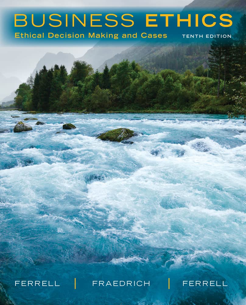 Business Ethics: Ethical Decision Making and Cases
