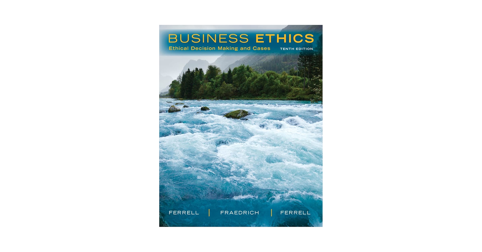 Business Ethics: Ethical Decision Making and Cases: Ferrell