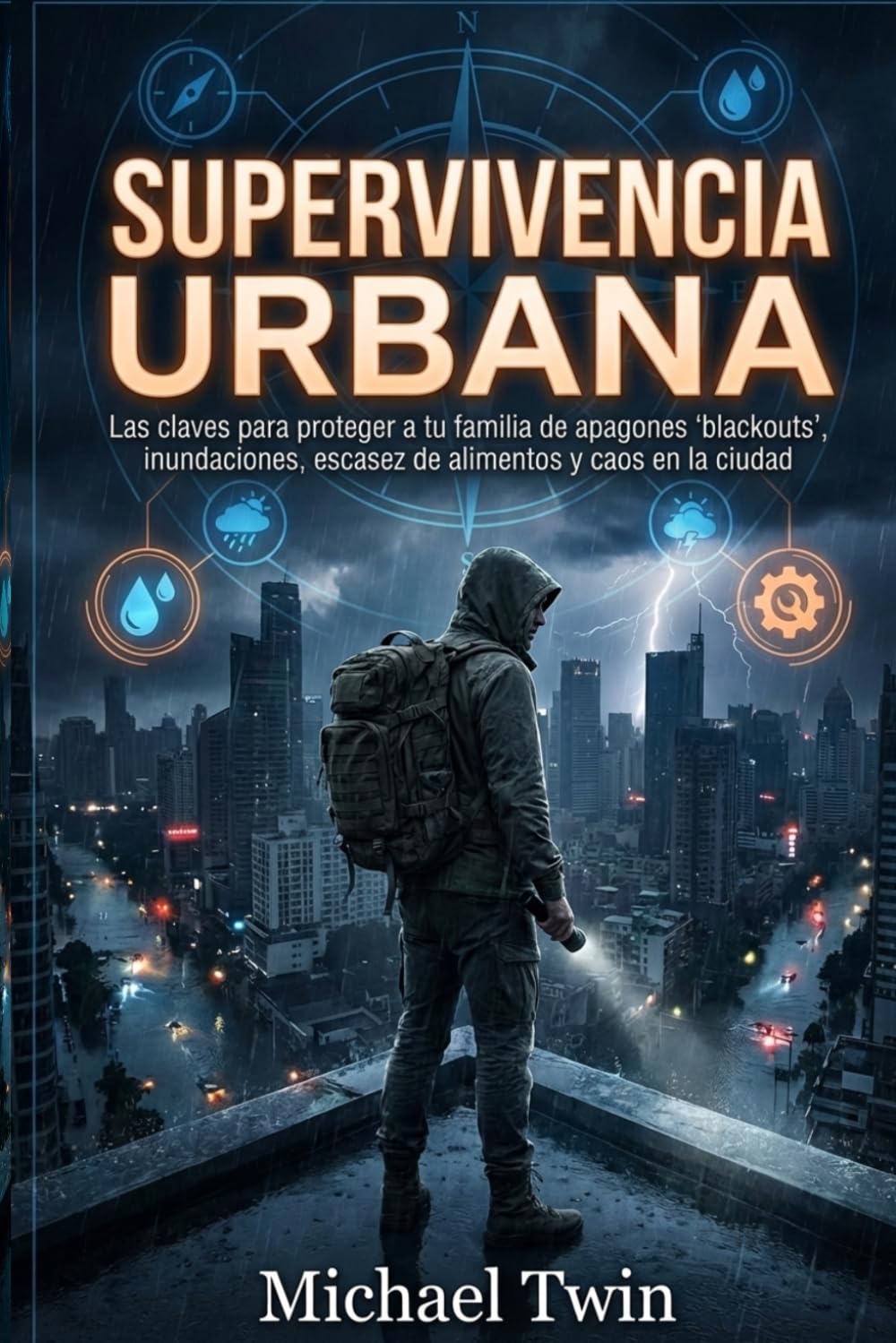 Supervivencia Urbana: Guía Definitiva de Preparación. proteger a tu familia de apagones 'blackouts', inundaciones, escasez de alimentos y caos en la ciudad. (libros de supervivencia)
