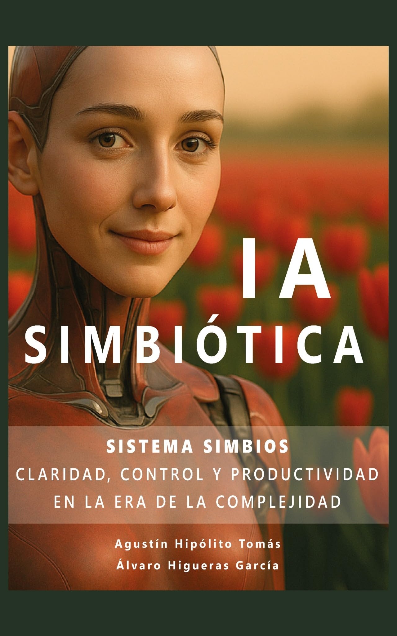 IA SIMBIÓTICA: SISTEMA SIMBIOS. CLARIDAD, CONTROL Y PRODUCTIVIDAD EN LA ERA DE LA COMPLEJIDAD