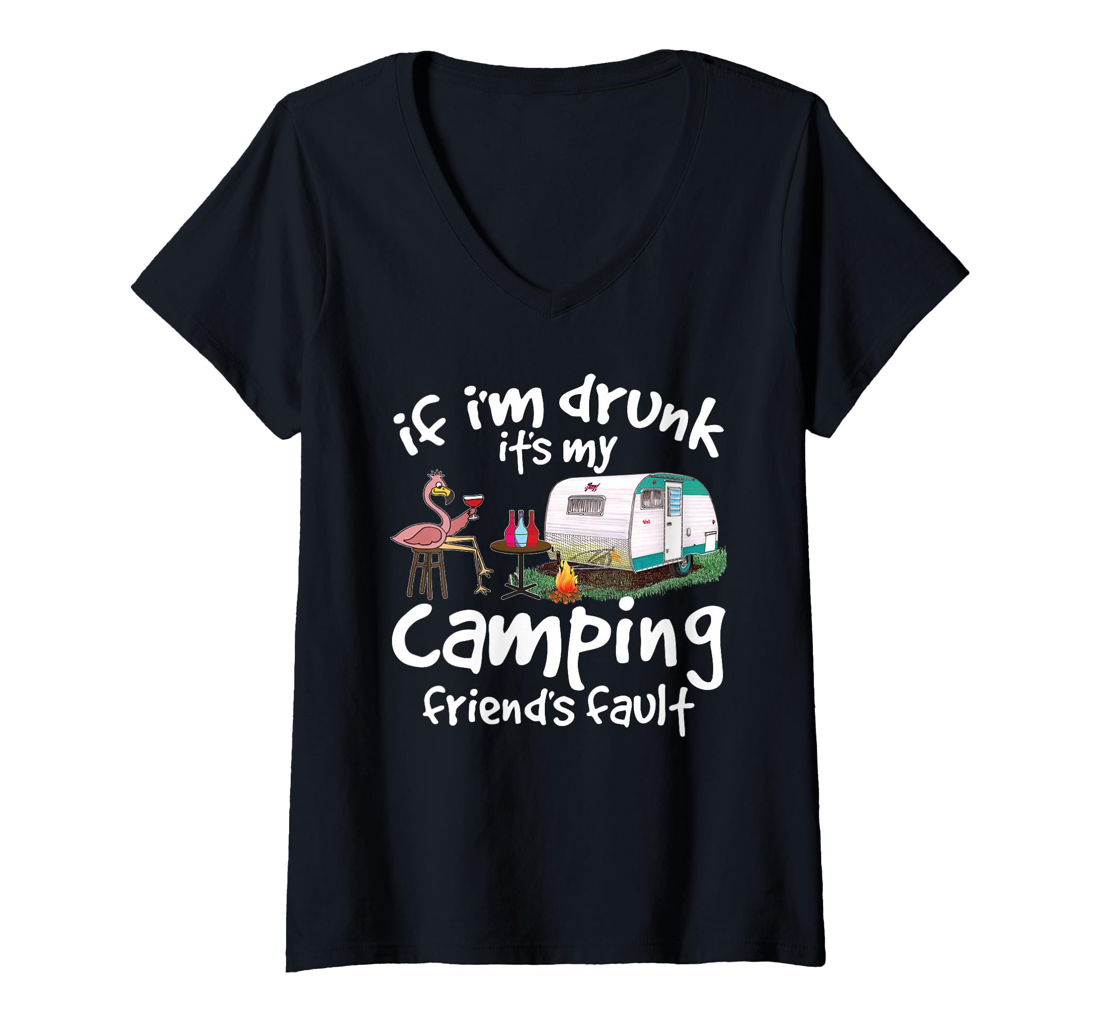 Womens If I'm Drunk It's My Camping Friend's Fault Funny Flamingo V-Neck T-Shirt
