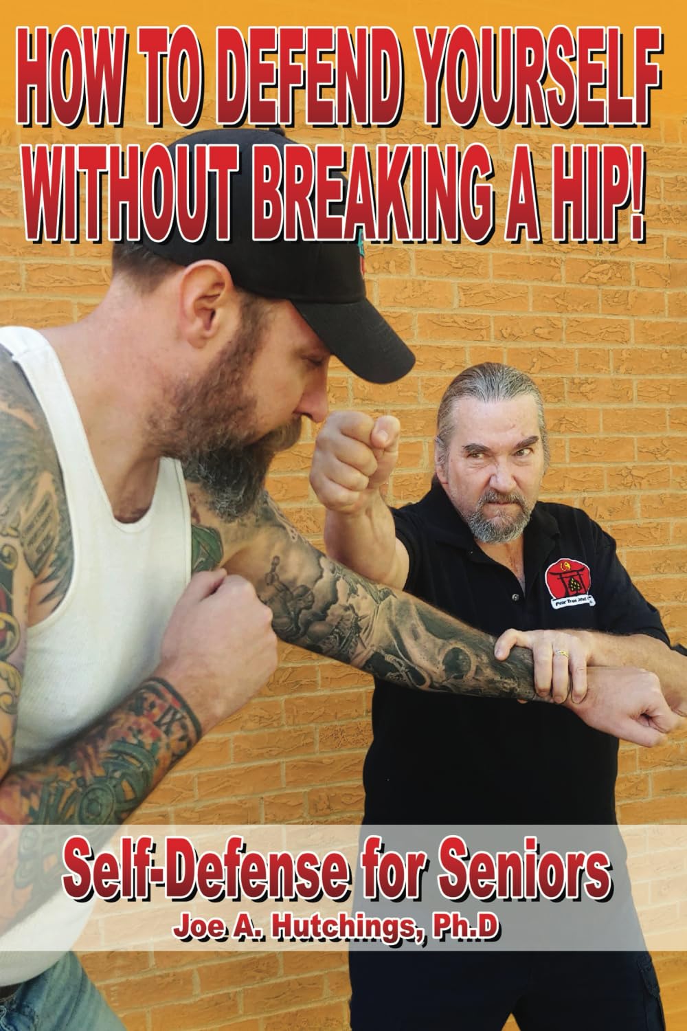 HOW TO DEFEND YOURSELF WITHOUT BREAKING A HIP!: Self-Defense for Seniors