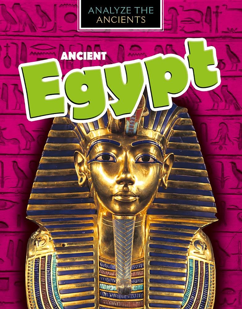 Ancient Egypt (Analyze the Ancients)