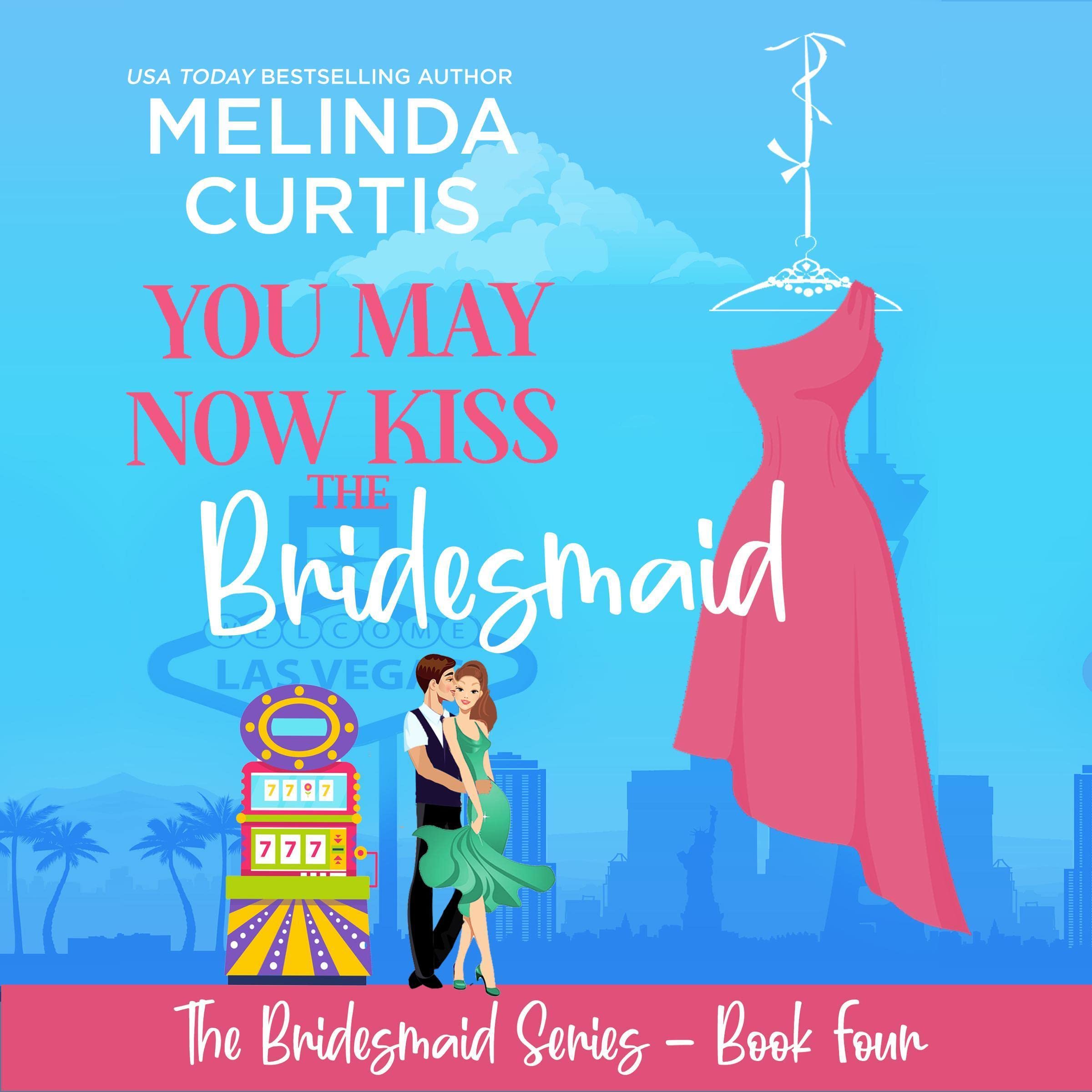 You May Now Kiss the Bridesmaid