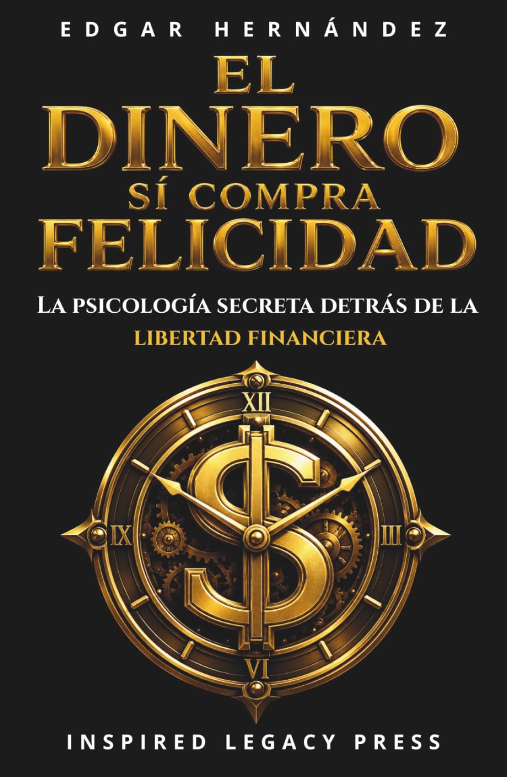 El Dinero Sí Compra Felicidad: Método C33: 33 Códigos Mentales para Reprogramar tu Realidad Financiera, Activar tu ADN Millonario y Conquistar una ... Tiempo y Plenitud (Inspired Riqueza)