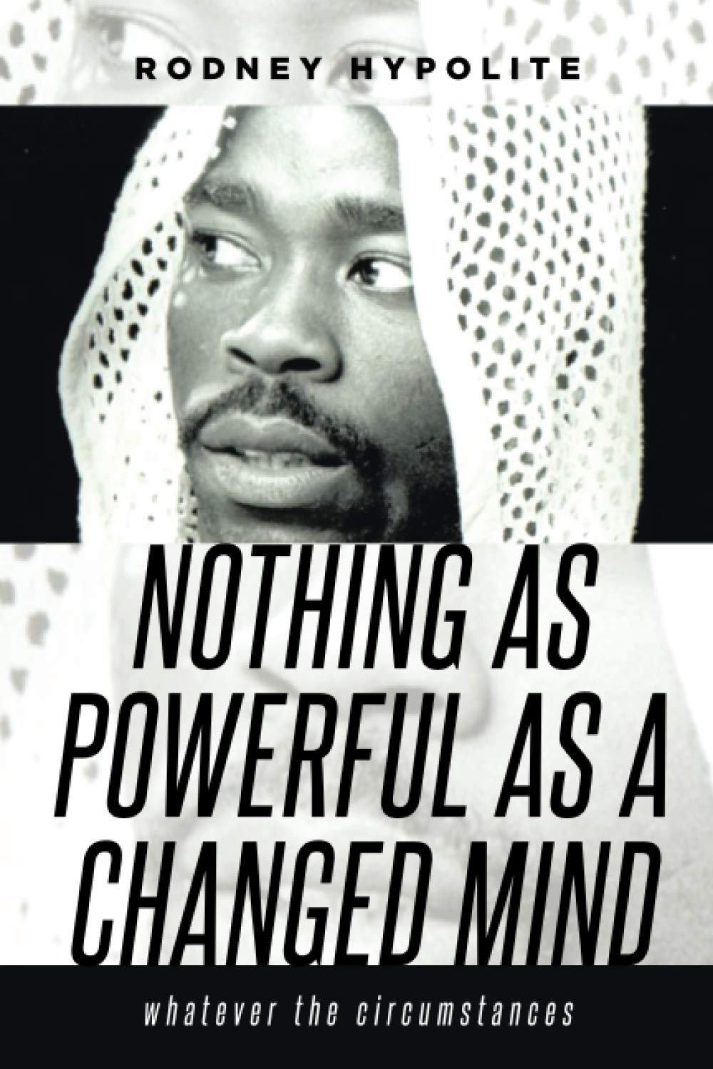 NOTHING AS POWERFUL AS A CHANGED MIND: Whatever the circumstances
