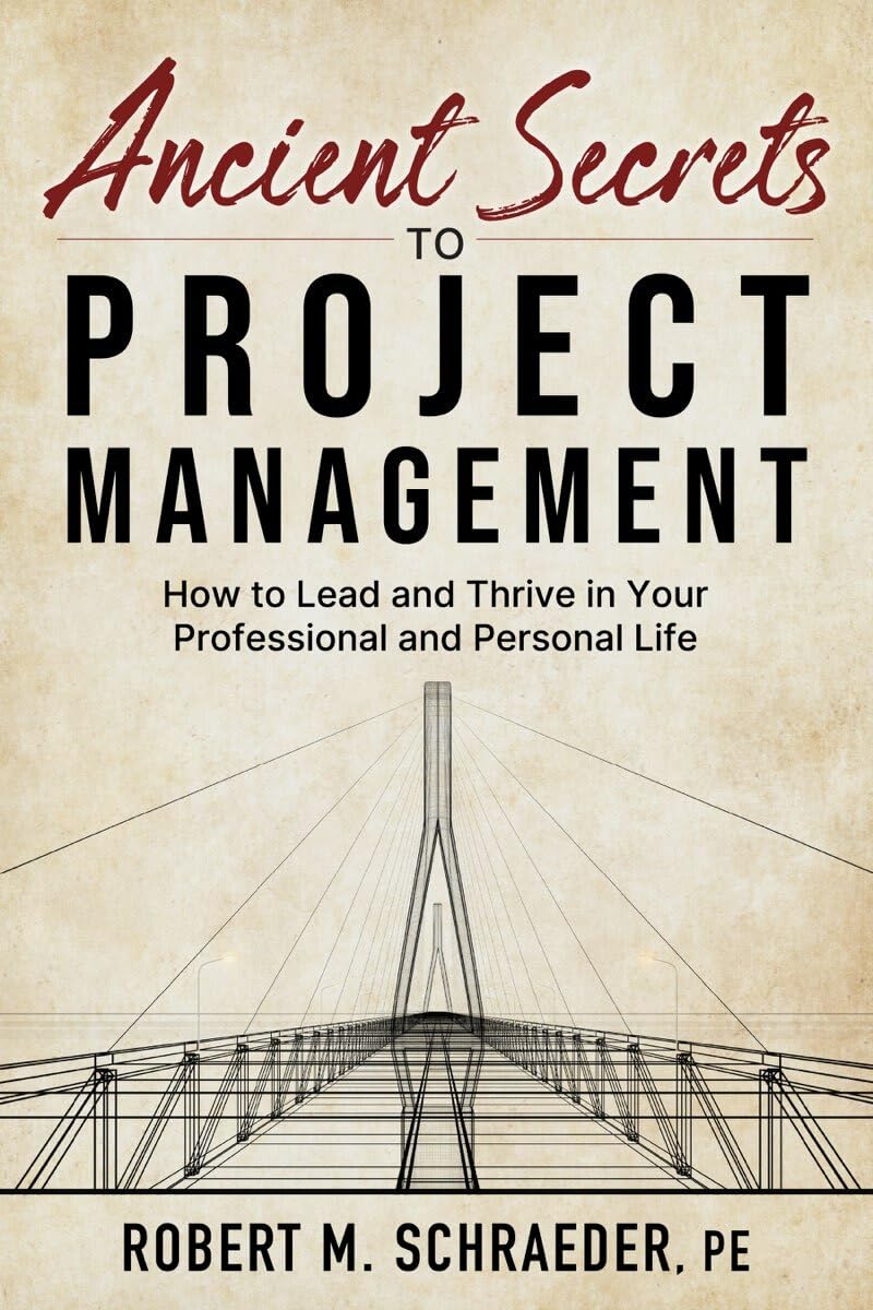 Ancient Secrets to Project Management: How to Lead and Thrive in Your Professional and Personal Life