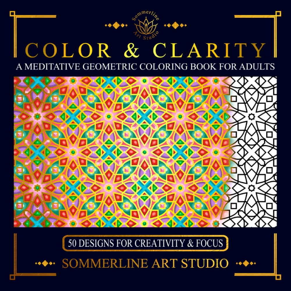 Color & Clarity: A Meditative Geometric Coloring Book for Adults: Featuring Intricate Pattern Designs for Mindful Creativity