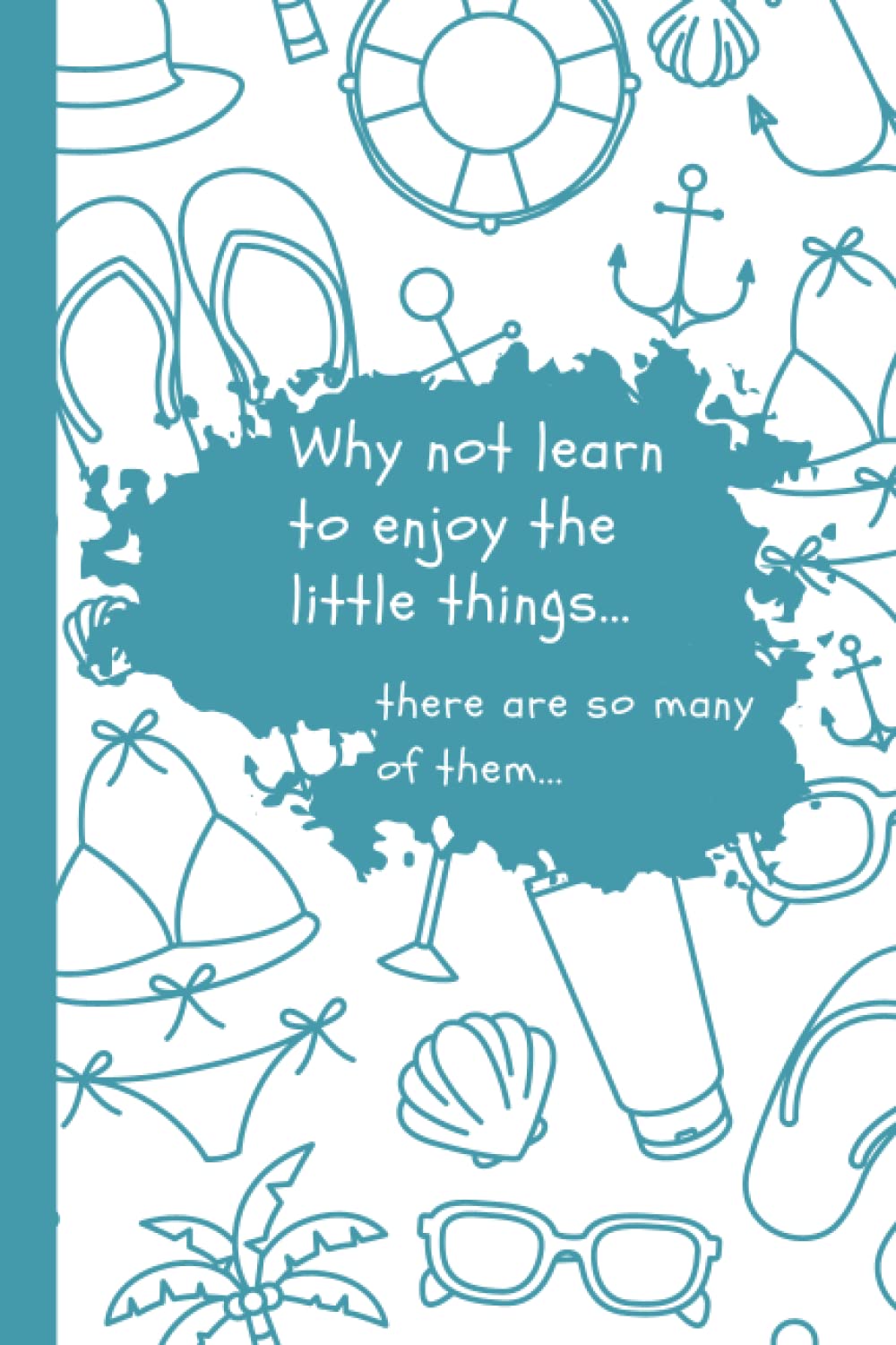 Enjoy the Little Things Composition Notebook: Enjoy the Little Things Notebook, Summer Journal Notebook,120 6x9 College Ruled Pages