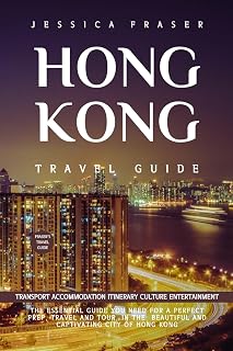HONG KONG ESSENTIAL (FRASER'S TRAVEL GUIDE): YOUR ESSENTIAL GUIDE TO TOUR HONG KONG