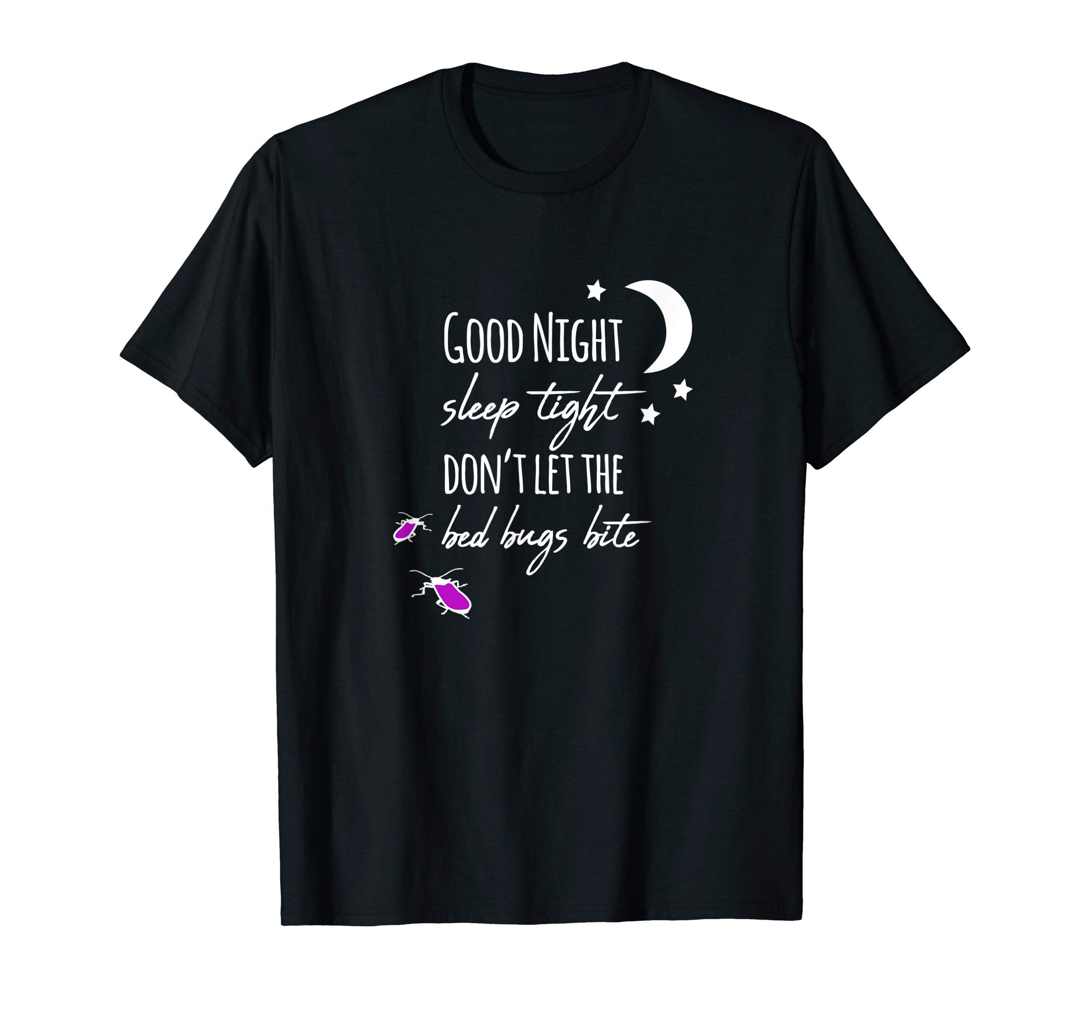 Good night sleep tight don't let the bed bugs bite T-ShirtOEKO-TEX STANDARD 100