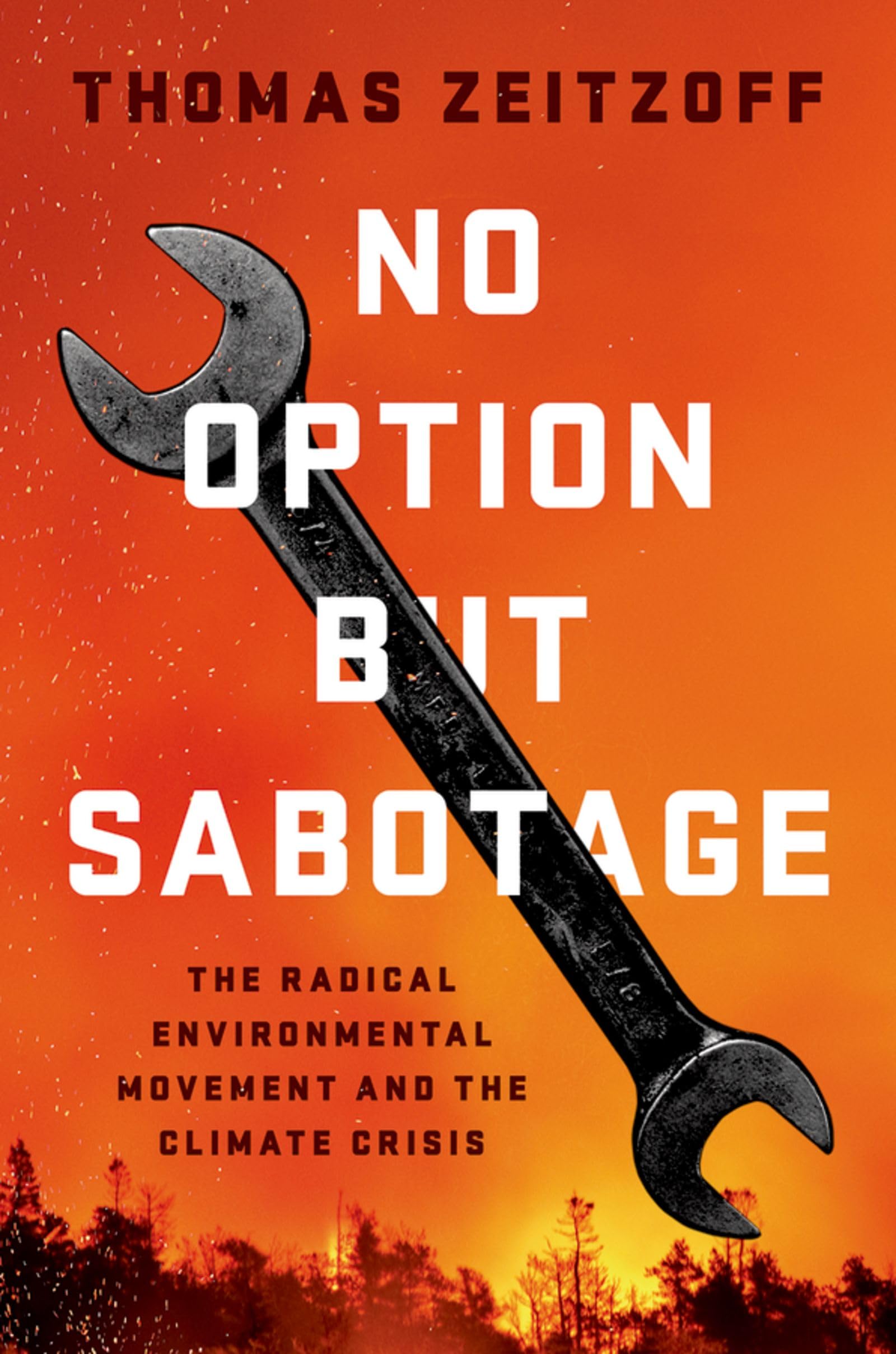 No Option But Sabotage: The Radical Environmental Movement and the Climate Crisis