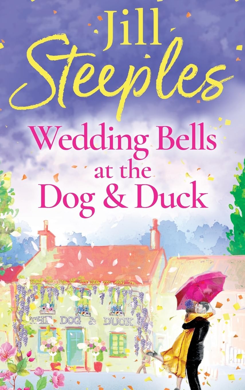 Wedding Bells at the Dog & Duck: A perfect, feel-good, uplifting romance from Jill Steeples