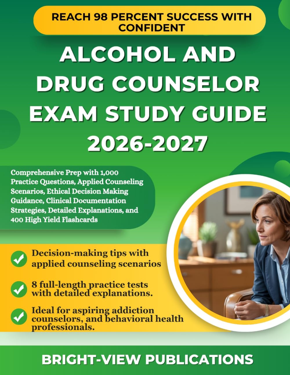 ALCOHOL AND DRUG COUNSELOR EXAM STUDY GUIDE 2026: Comprehensive Prep with 1,000 Practice Questions, Applied Counseling Scenarios, Ethical Decision ... Explanations, and 400 High Yield Flashcards