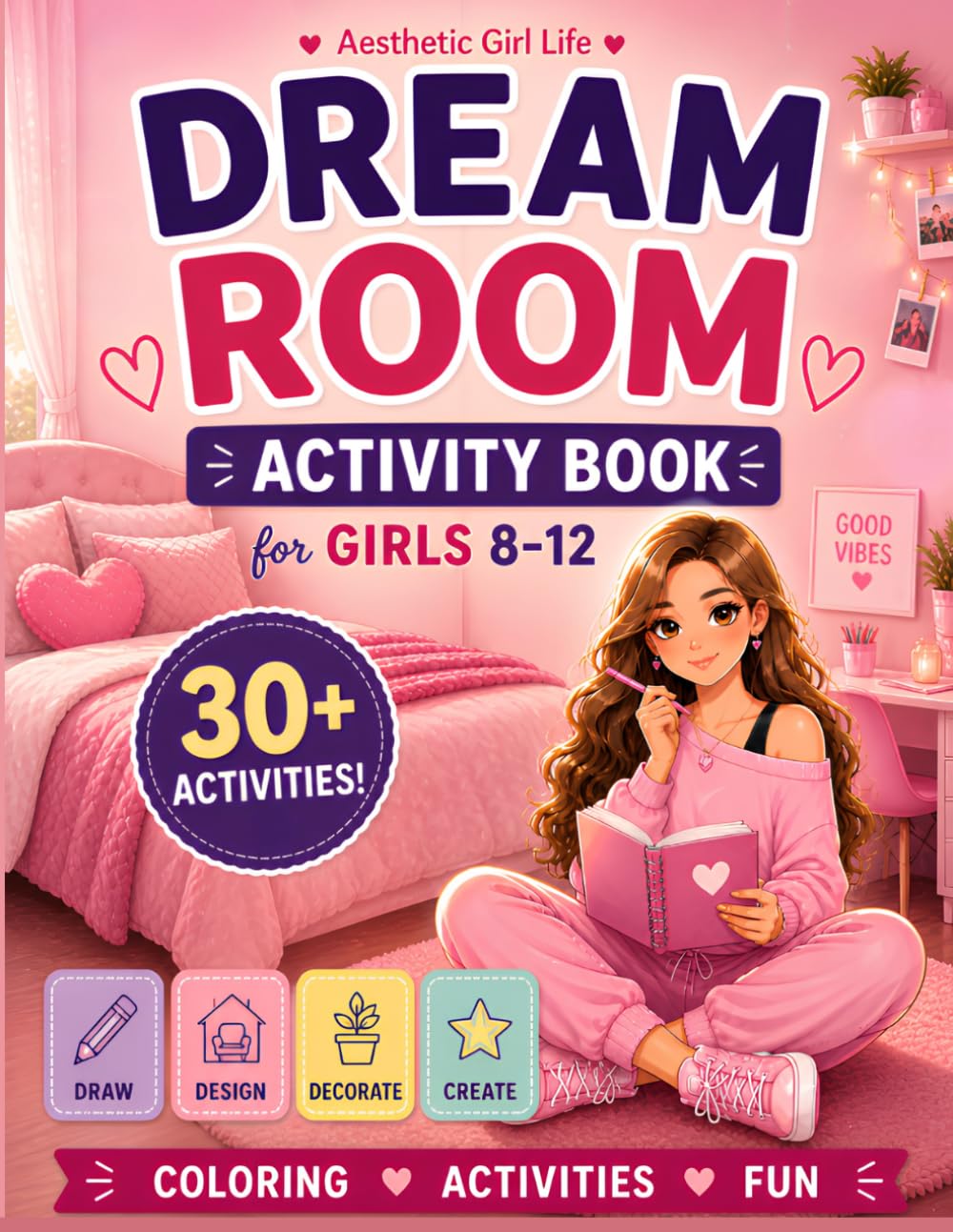 Aesthetic Girl Life: Dream Room Coloring & Activity Book for Girls Ages 8–12: Design Your Dream Room, Cozy Aesthetic Spaces & Creative Room Decor for ... Screen-Free Fun (Aesthetic Girl Life Series)