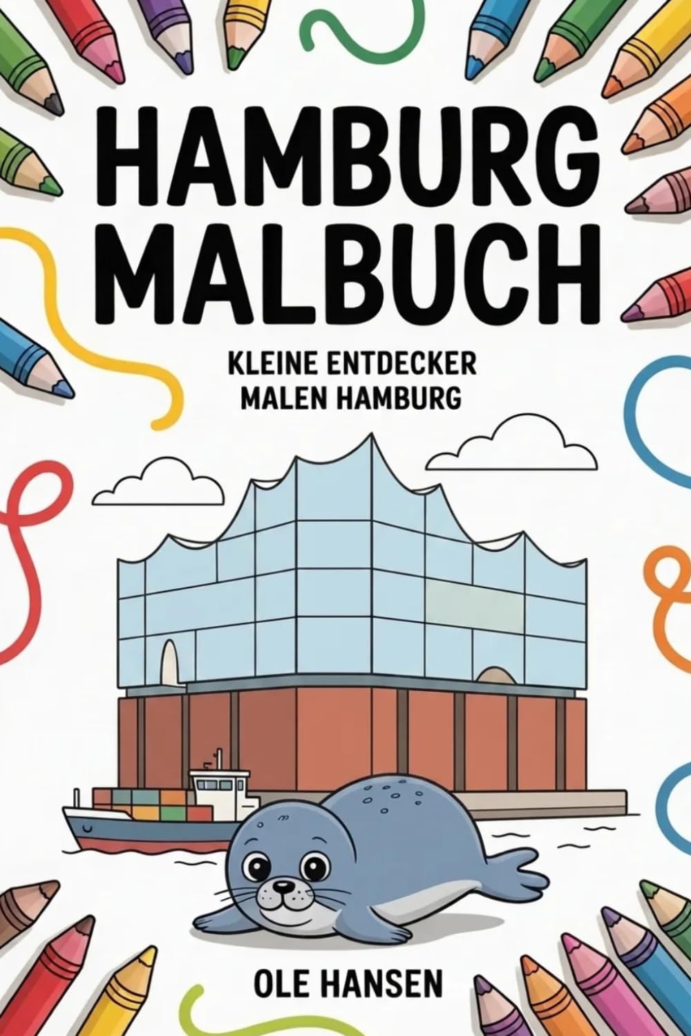 Hamburg Malbuch: Kleine Entdecker malen Hamburg
