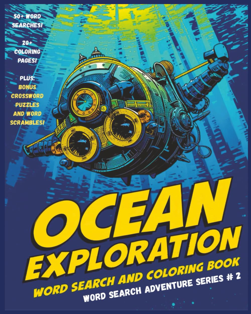 Ocean Exploration Word Search and Coloring Book: A Thrilling Ocean-Themed Puzzle Adventure with Word Searches, Coloring Pages, Crossword Puzzles & ... and a great gift for adventure lovers!