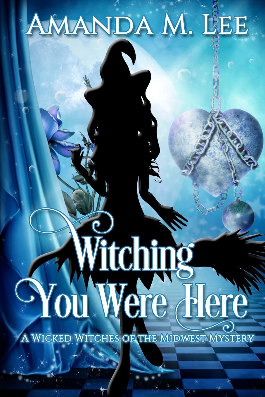 Witching You Were Here: A Wicked Witches of the Midwest Mystery: Volume 3
