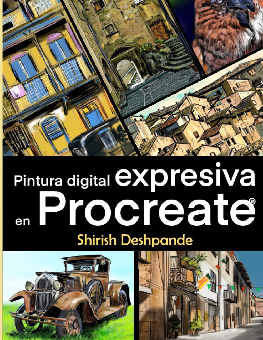 Pintura digital expresiva en Procreate: Aprende a dibujar y pintar ilustraciones asombrosamente hermosas y expresivas en un iPad