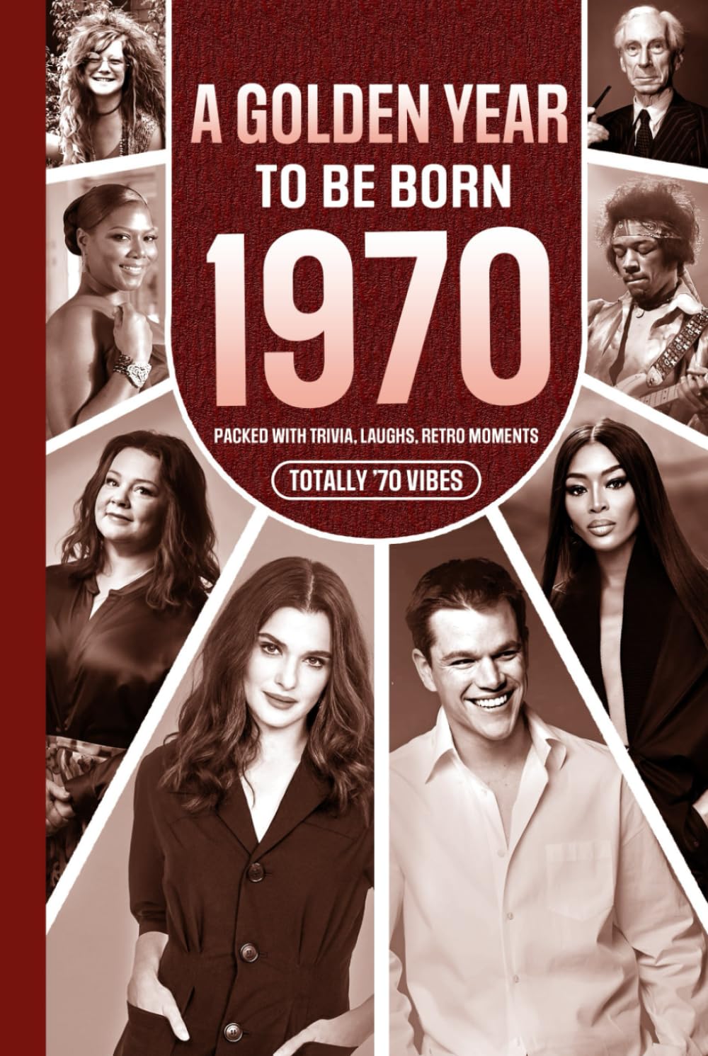 1970 A Golden Year To Be Born: Packed with Trivia, Laughs, Retro Moments & Totally '70 Vibes: UK, US & World News Retold in a Birthday Keepsake for Men, Women, Friends & Loved Ones