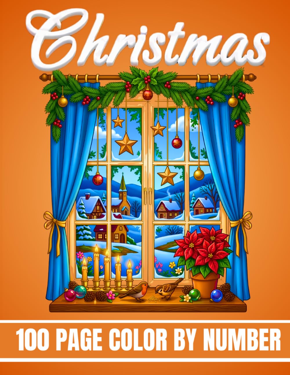 Christmas 100 Page Color by Number Coloring Book: Christmas Color by Number Coloring Book for Adults Featuring Santa, Snowmen, Reindeer, Trees, ... Stockings, Gingerbread, Mandalas, and Beyond.