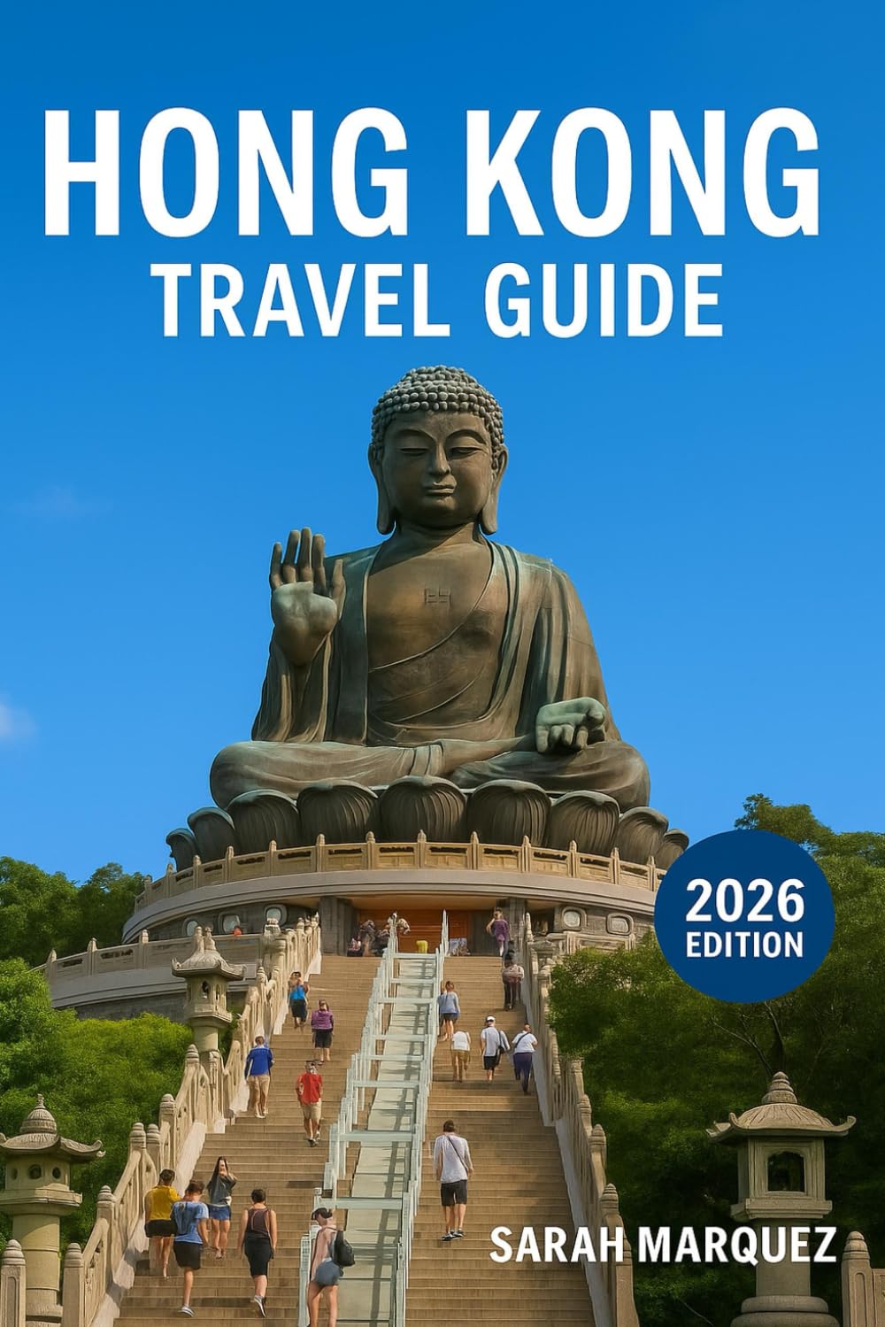 Hong Kong Travel Guide 2026: Insider Tips on Must-See Attractions, Local Experiences, Places to Stay, & How to Save