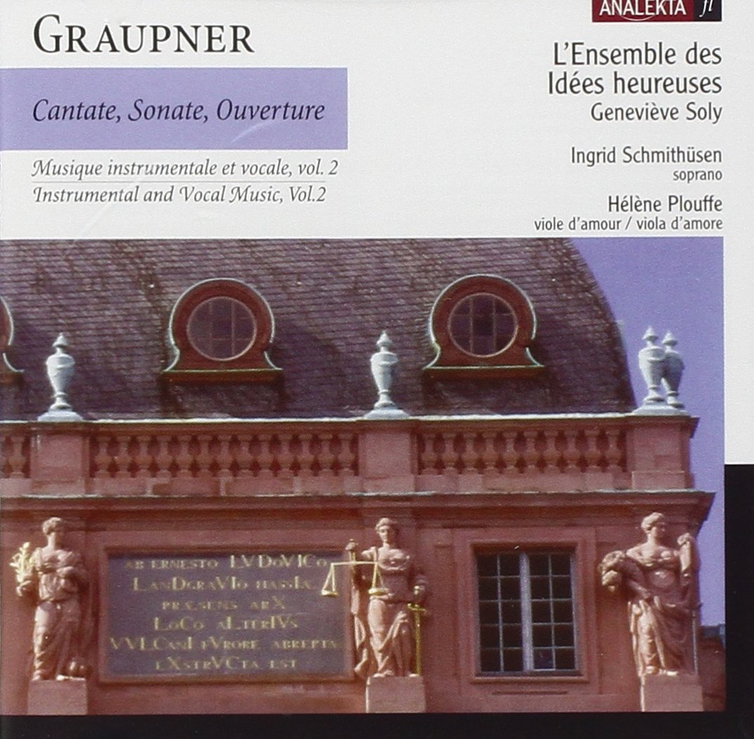 Graupner: Cantate, Sonate, Ouverture - Instrumental and Vocal Music, Vol. 2 [Audio CD] Soly, Geneviève; Schmithüsen, Ingrid; Plouffe, Hélène; L'Ensemble des Idées heureuses and Graupner, Christoph