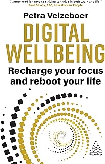 Digital Wellbeing: Recharge Your Focus and Reboot Your Life