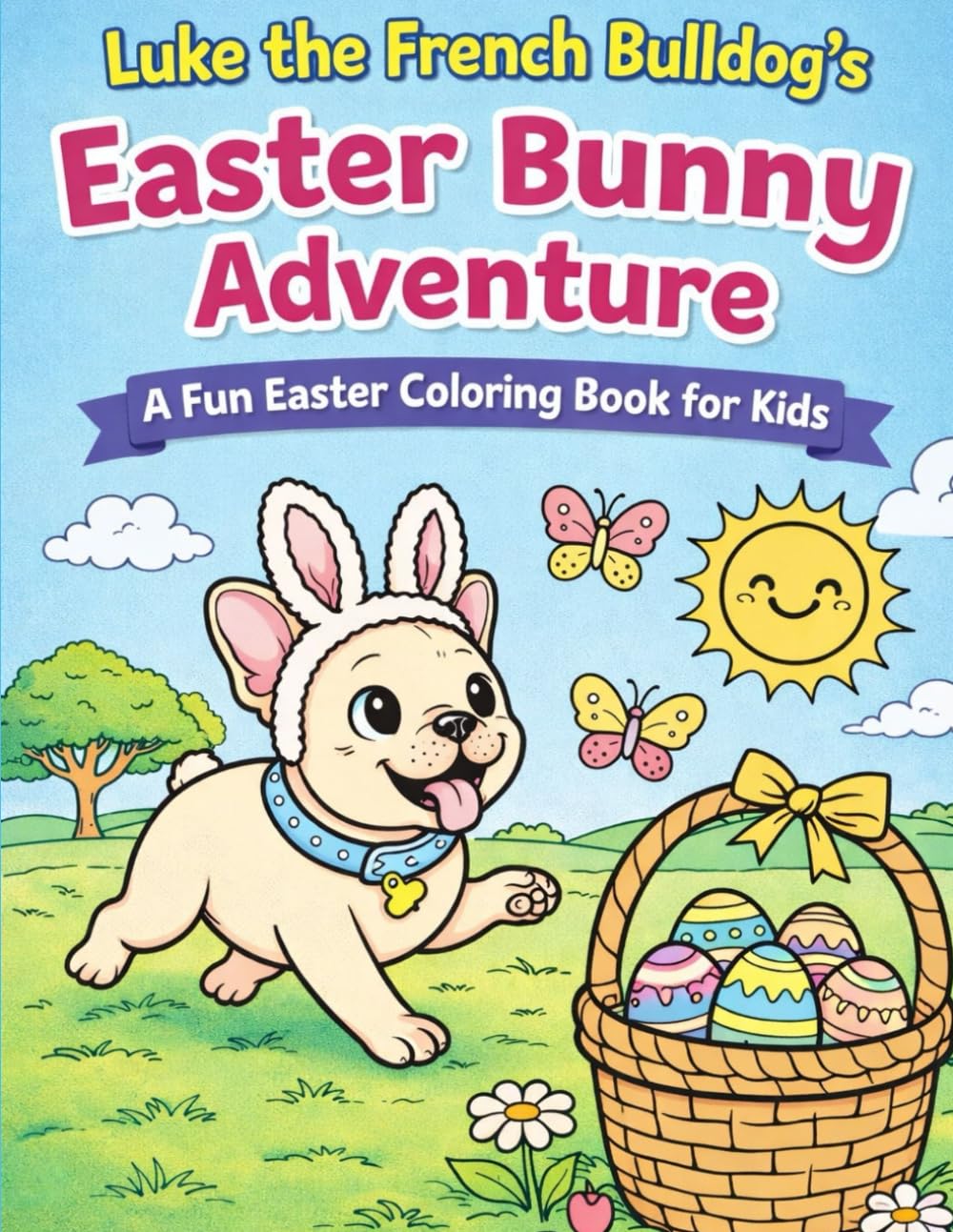 Luke the French Bulldog's Easter Bunny Adventure: A fun Easter Coloring Book for Kids