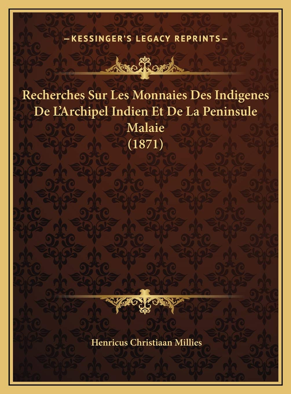 Recherches Sur Les Monnaies Des Indigenes De L'Archipel Indien Et De La Peninsule Malaie (1871) (French Edition)
