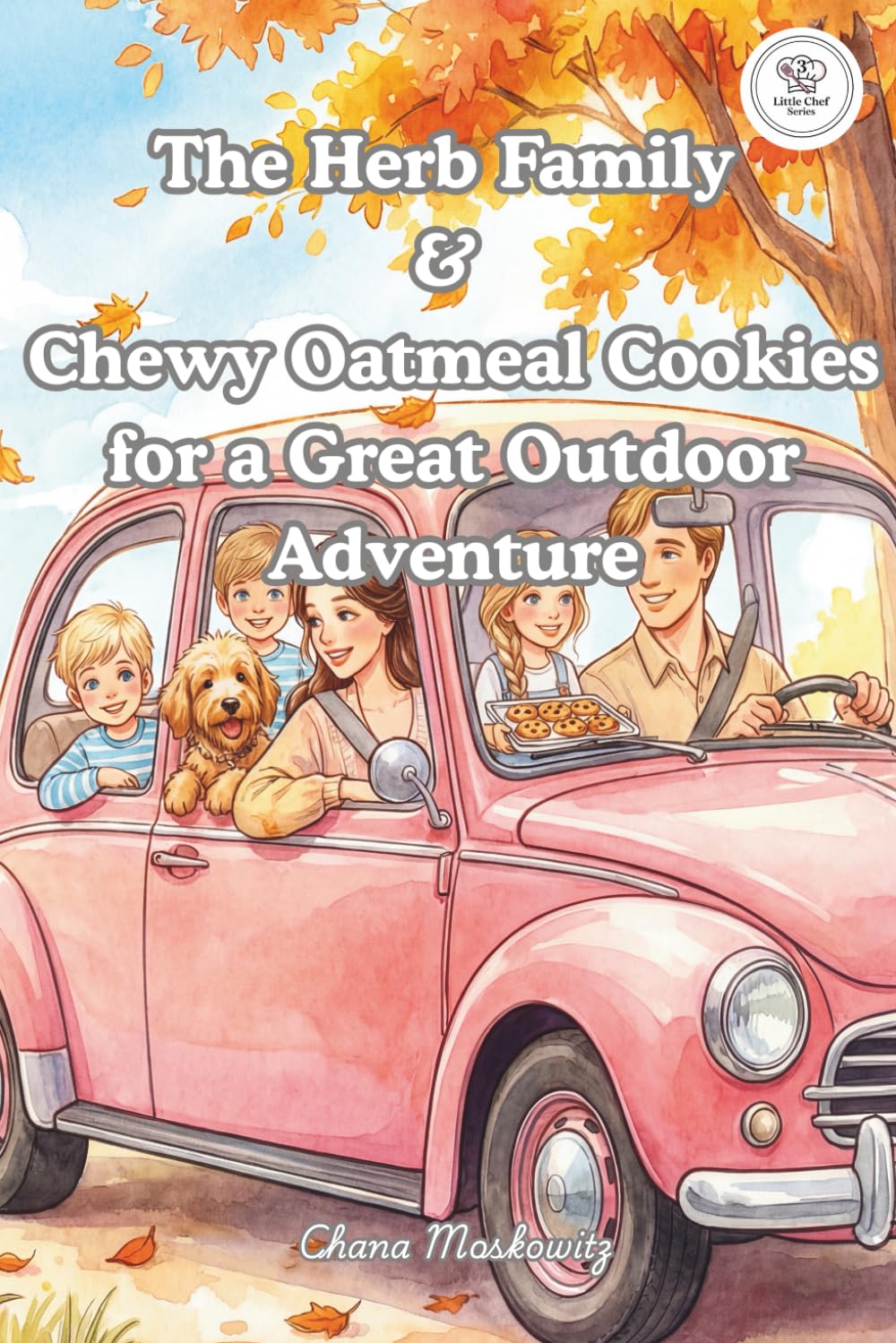 The Herb Family & Chewy Oatmeal Cookies for a Great Outdoor Adventure (Little Chef Series)