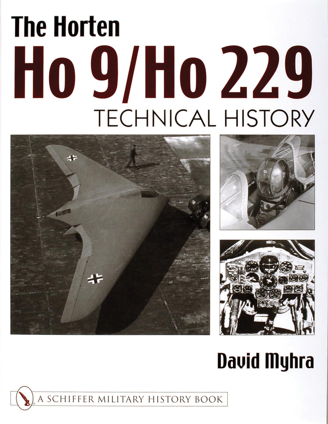 The Horten Ho 9/Ho 229: Vol 2: Technical History: Myhra, David