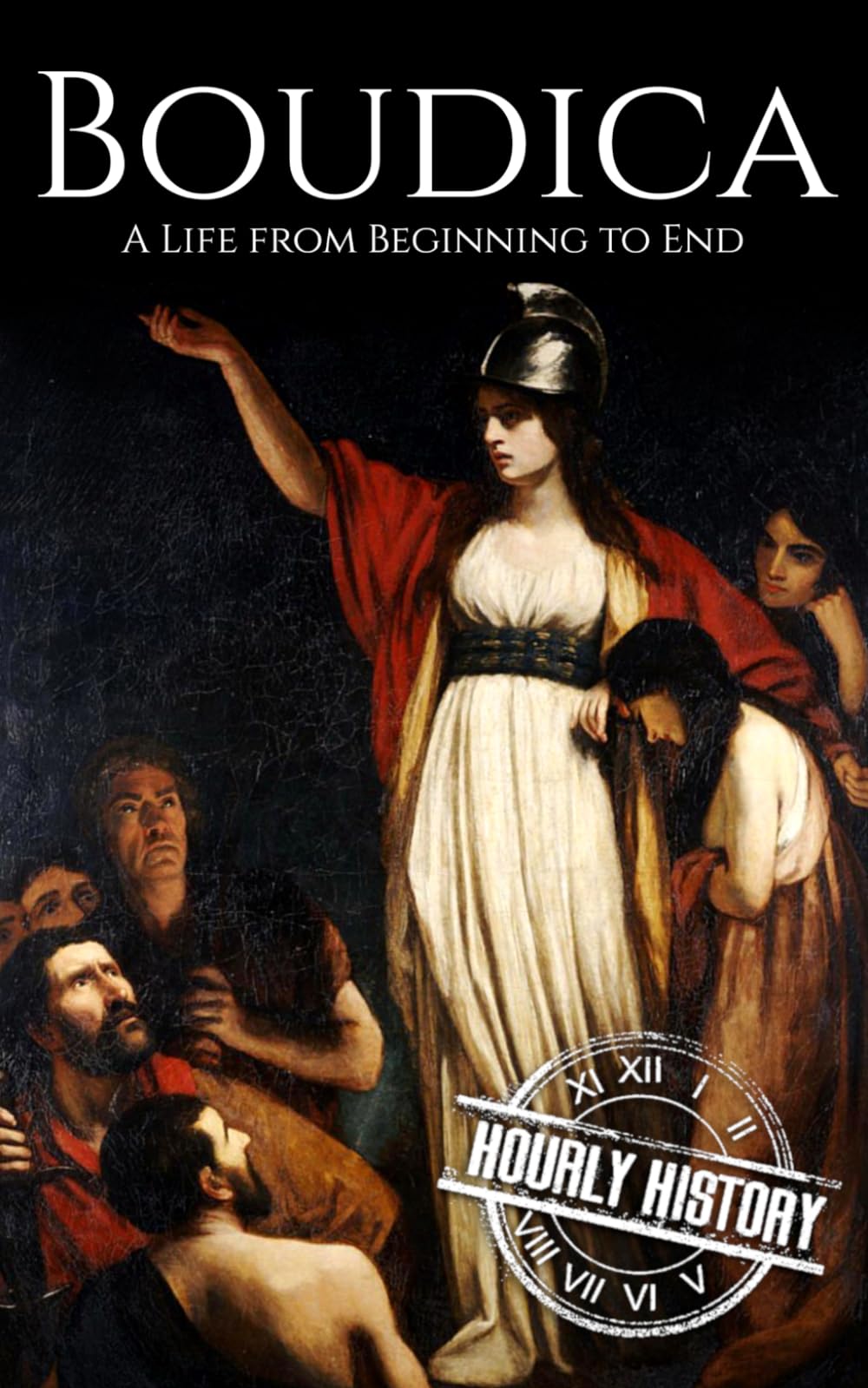 Boudica: A Life from Beginning to End